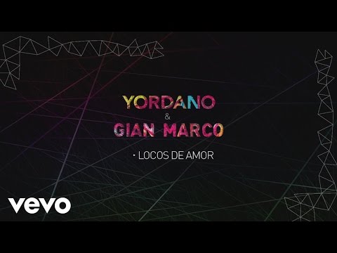 Yordano, Gian Marco - Locos de Amor (Lyric Video)