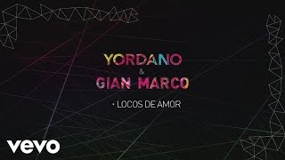 Yordano, Gian Marco - Locos de Amor (Lyric Video)