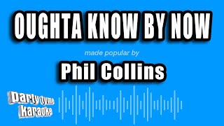 Phil Collins - Oughta Know By Now (Karaoke Version)