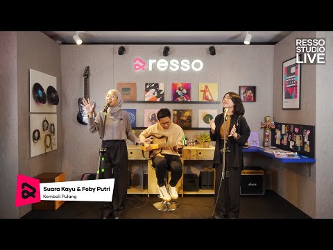 Suara Kayu & Feby Putri - Kembali Pulang | Resso Studio Live