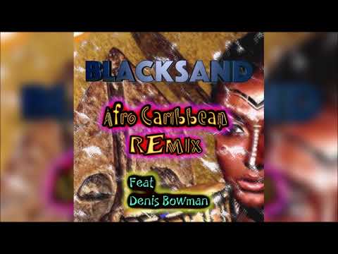 Blacksand Feat. Denis Bowman - Afro Caribbean (Remix) "2018 Soca" (St Vincent)