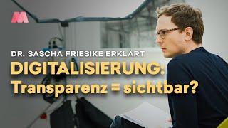 Digitalisierung – führt Transparenz zu Sichtbarkeit, Sascha Friesike?