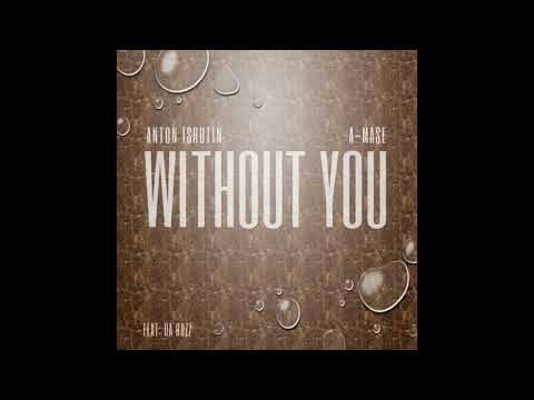 Anton Ishutin feat. Da Buzz - Without You (A-Mase Club Remix)