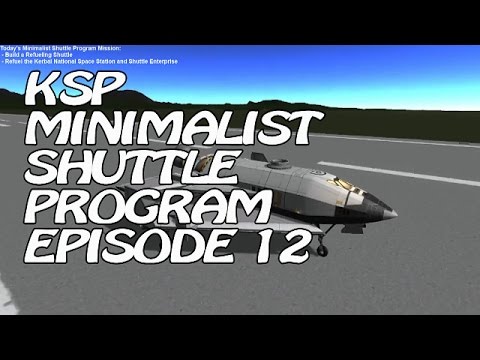 Kerbal Space Program Minimalist Shuttle Program Episode 12 - Let's build a Refueling Shuttle.