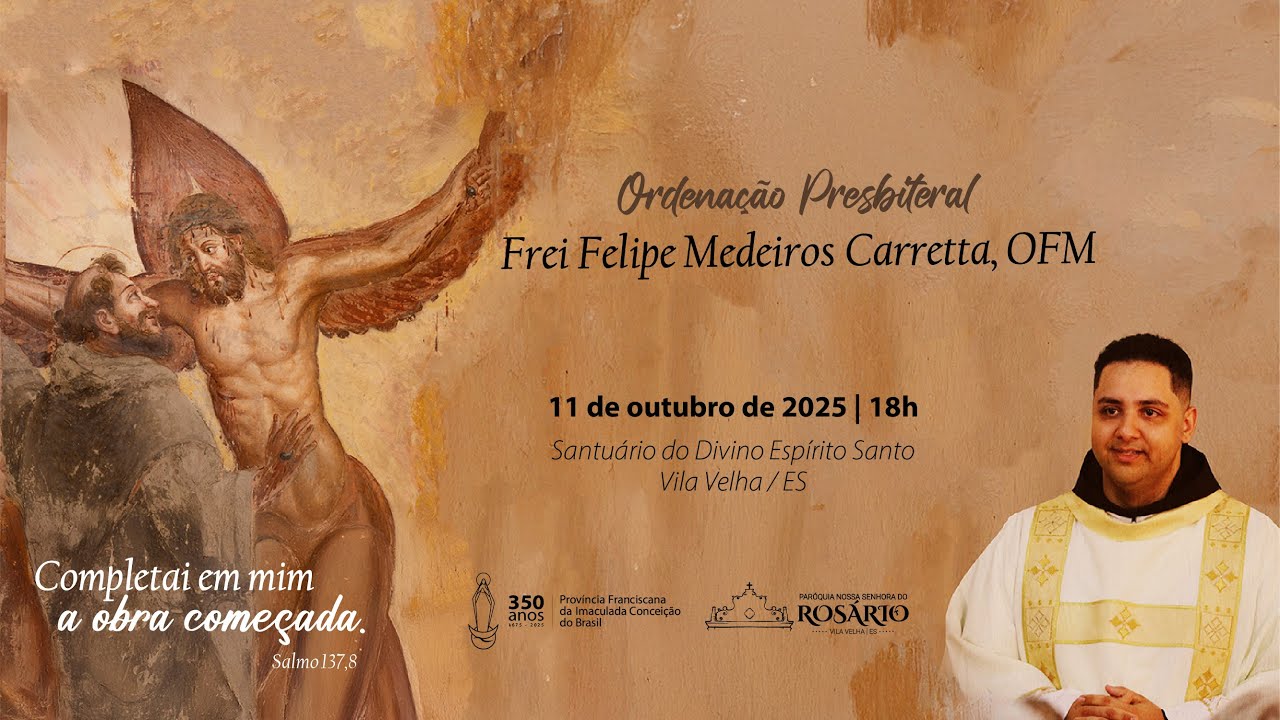 Celebração da Ordenação Presbiteral de Frei Felipe Medeiros Carretta, OFM – 11/10/2025