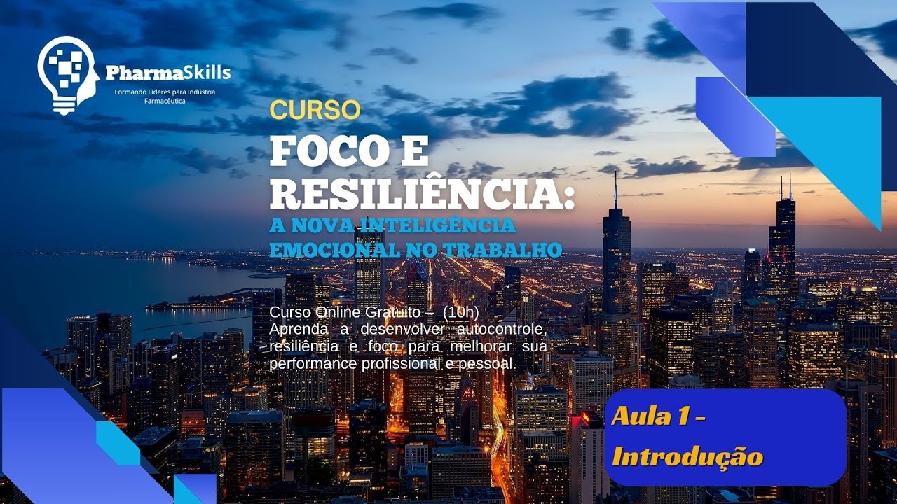 Curso de Foco e Resiliência - A inteligência Emocional no Trabalho - Aula 1