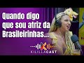 Quando Falo Que Sou Atriz Da Brasileirinhas As Reações São Giih Rocha Kililla Cast
