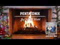[Yule Log Audio] Joy to the World - Pentatonix