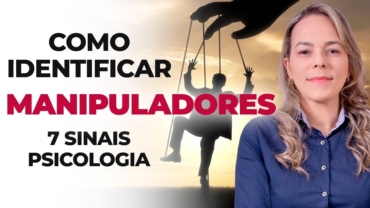 COMO IDENTIFICAR UM MANIPULADOR - 7 Sinais Para Identificar uma Pessoa Manipuladora. Marcia Guidini
