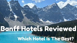 Banff Hotel Reviews - Staying at Most of the Hotels in Banff Alberta Canada