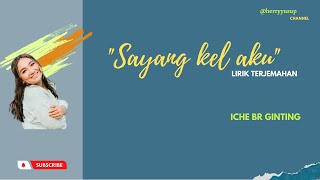 Download lagu Sayang kel aku lirik terjemahan Iche BR Ginting mp3