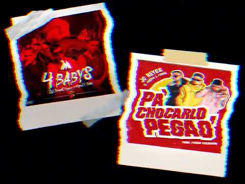 4 Babys x Pa' Chocarlo Pegao 🔥