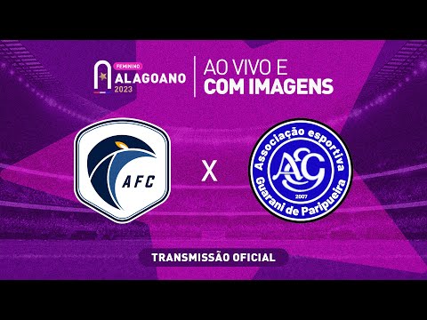 Acauã x Guarani de Paripueira - ALAGOANO FEMININO - SEMIFINAL