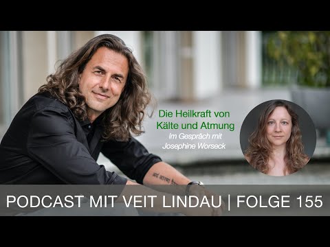 The healing power of cold and breathing - Josephine Worseck in conversation with Veit Lindau - Ep...