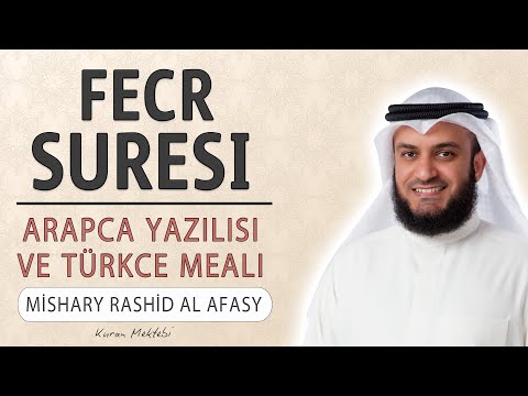 Fecr suresi anlamı dinle Mishary Rashid al Afasy (Fecr suresi arapça yazılışı okunuşu ve meali)