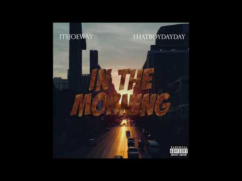 itsJoeway - In The Morning (feat. Thatboydayday)