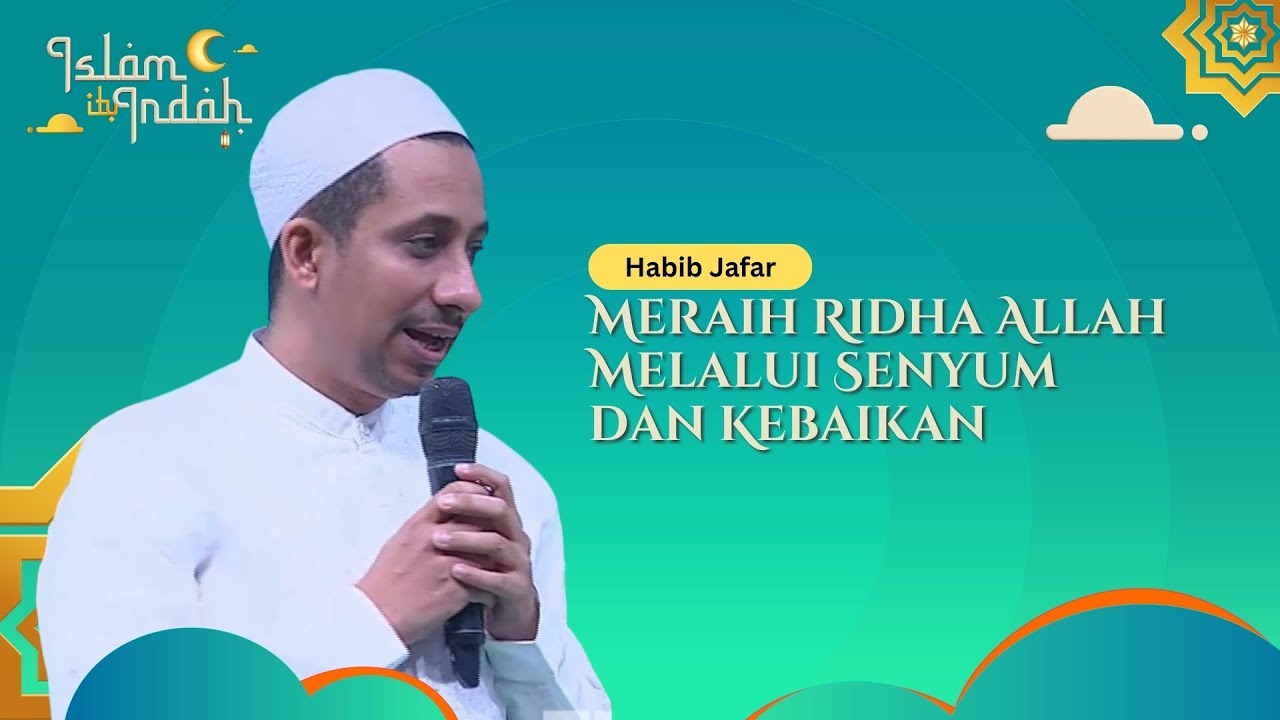 Meraih Ridha Allah Melalui Senyum dan Kebaikan - Ceramah Habib Habib Ja'far