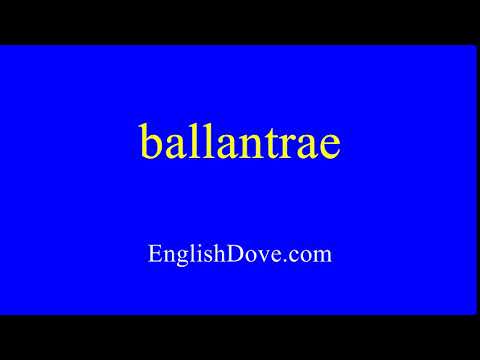 How to pronounce ballantrae in American English.