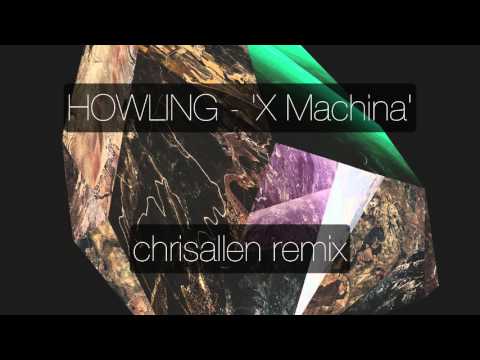 Howling - X MACHINA (chrisallen remix)