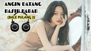 Download lagu ANGIN DATANG KASIH KABAR (BALE PULANG 2) Best Cover mp3 Download lagu ANGIN DATANG KASIH KABAR (BALE PULANG 2) Best Cover mp3