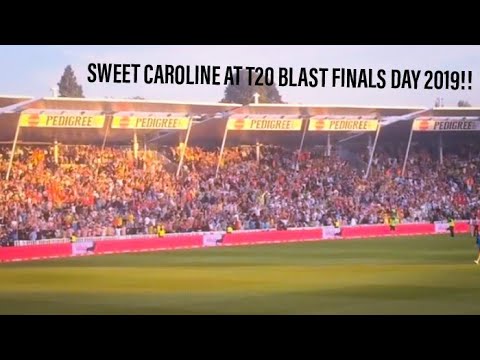 Longer Version Of Sweet Caroline At T20 Blast Finals Day 2019!