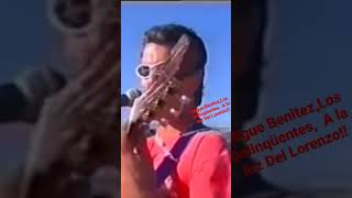 Migue Benitez, Los Delinqüentes, A la luz Del Lorenzo!!