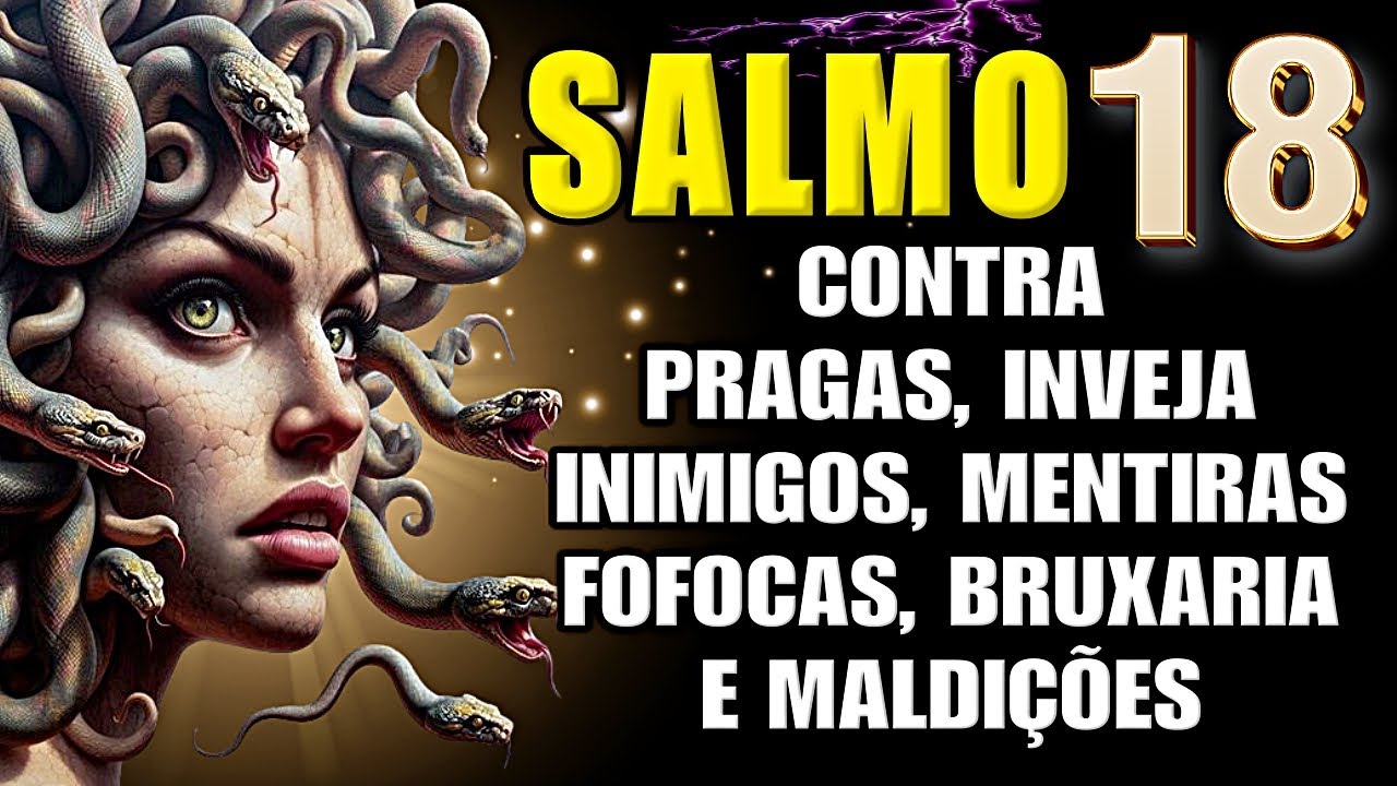 🛑SALMO 18: ORAÇÃO MUITO FORTE PARA DESTRUIR INIMIGOS, FOFOQUEIROS, INVEJOSOS, BRUXARIAS E TODO MAL.