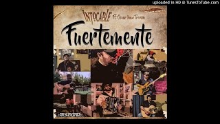 Intocable - Fuertemente (Feat. Oscar Iván Treviño)