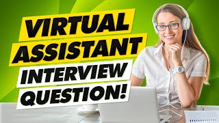 VIRTUAL ASSISTANT Interview Questions & Answers! (How to Successfully PASS a VA Job Interview!)