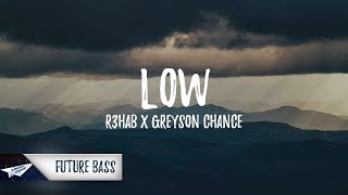 R3hab x Greyson Chance - Low (Lyrics / Lyric Video)