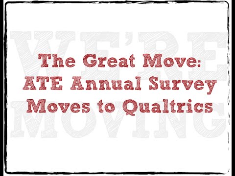 The Great Move: ATE Annual Survey Moves to Qualtircs