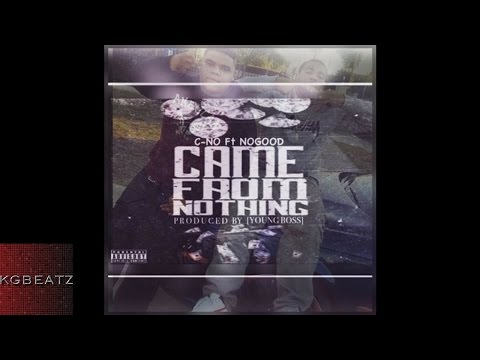 C-No ft. NoGood - Came From Nothing [Prod. By YoungBoss] [New 2016]
