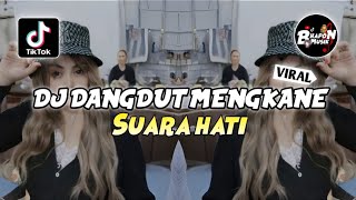 Download lagu DJ DANGDUT MENGKANE SUARA HATI VIRAL TIKTOK TERBARU mp3