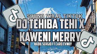 Download lagu DJ TEHIBA TEHI X KAWENI MERRY SOUND VIRAL TIKTOK NABIL SERGIO FT CARO FVNKY mp3 Download lagu DJ TEHIBA TEHI X KAWENI MERRY SOUND VIRAL TIKTOK NABIL SERGIO FT CARO FVNKY mp3