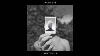 Jacob Lee - I Just Know (Official Audio / Alternative Artwork)