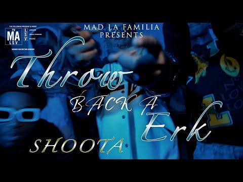 Shoota - Throw Back A Erk | Shot By @MADLaFamilia