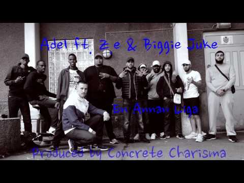 Adel ft  Z e & Biggie Juke - En Annan Liga (Prod. by Concrete Charisma)
