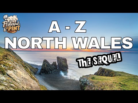 A-Z Of North Wales - The Sequel - Top Places To Visit