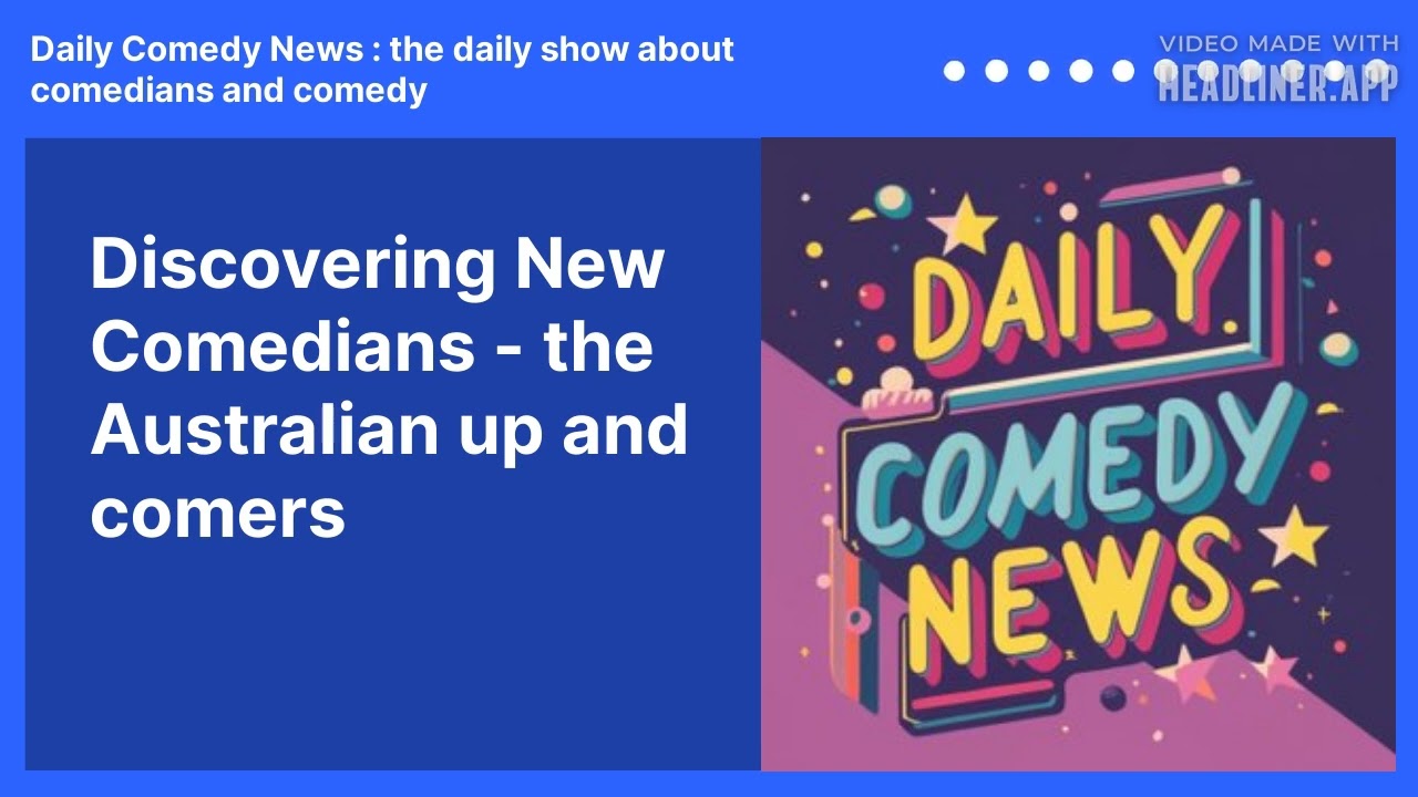 Discovering New Comedians - the Australian up and comers