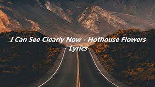 Download lagu I Can See Clearly Now By Hothouse Flowers Lyrics mp3 Download lagu I Can See Clearly Now By Hothouse Flowers Lyrics mp3