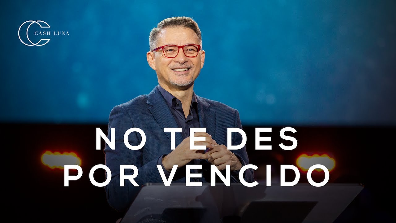 Pastor Cash Luna - No te des por vencido | Casa de Dios
