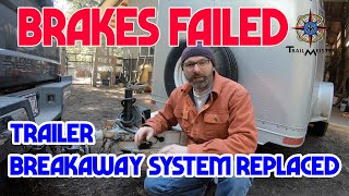 Trailer Brakes Fail - Breakaway System Failure and Replacement