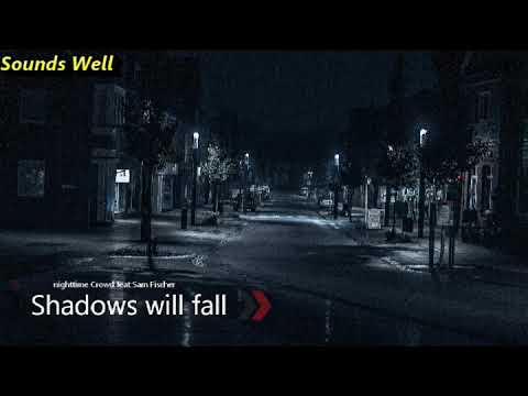 Nighttime Crowd ft. Sam fischer - Shadows will fall (lyrics)