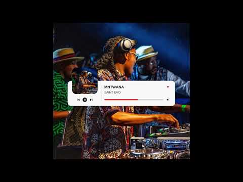 SAINT EVO FT LIZWI  -  MNTWANA