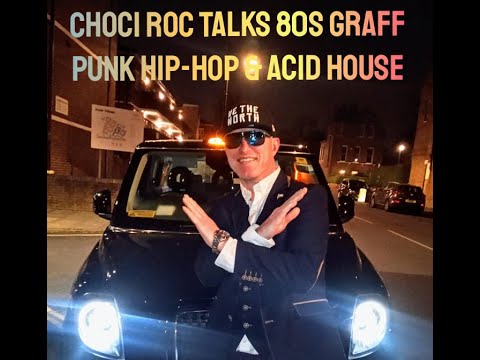 Choci Roc Talks 80s Graff DJ Harvey Acid House Tonka Sound system Raves Hip hop Public Enemy & More