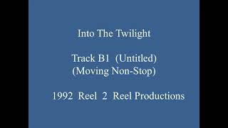 Into The Twilight - Track B1 (Untitled - Moving Non-Stop)
