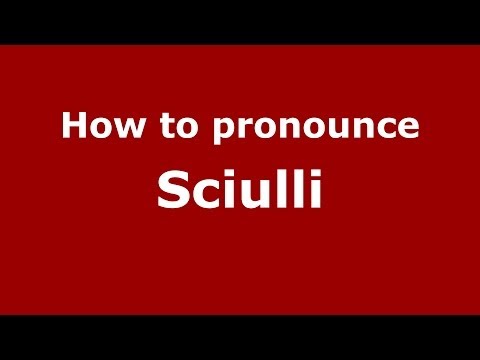 How to pronounce Sciulli