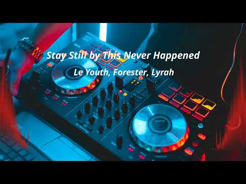Stay Still by This Never Happened | Le Youth & Forester | 320kbps