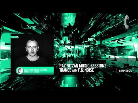 F.G. Noise - Raz Nitzan Music Sessions - [Uplifting Trance - Chapter 36]