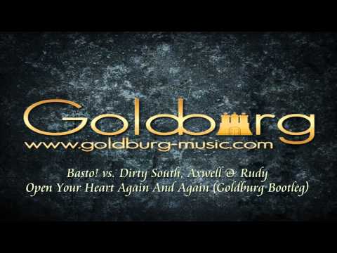 Basto! vs. Dirty South, Axwell & Rudy - Open Your Heart Again And Again (Goldburg Bootleg)